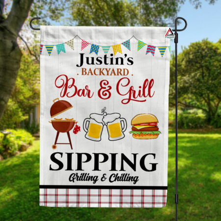 Personalized Backyard Bar And Grill Gardening Flag, Sipping Grilling And Chilling, BBQ Party Flag, Backyard Bar Sign