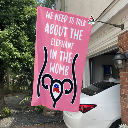 We Need To Talk About The Elephant In The Womb Flag, Pro Choice Flag, Rally For Abortion Justice