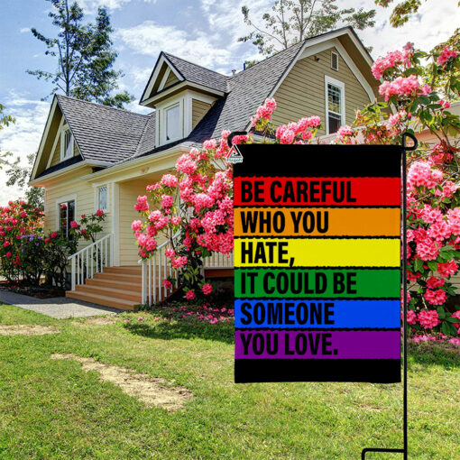 Be Careful Who You Hate Garden Flag, Pride Gay Lesbian LGBT Rainbow Home Decoration