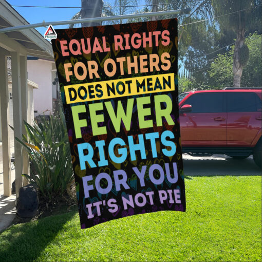 Equal Rights For Others Does Not Mean Fewer Rights Flag