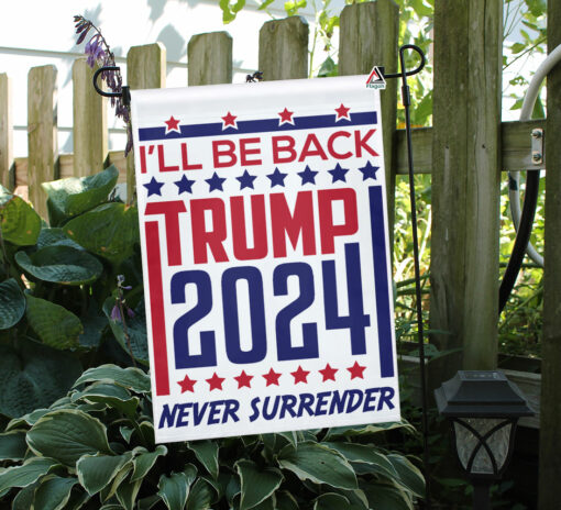 I’ll Be Back 2024 Flag, Support Trump 2024 Garden Flag, Never Surrender Vintage Trump 2024 Voter