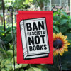 Sunflower Garden Flag Mockup BAN FASCISTS NOT BOOKS