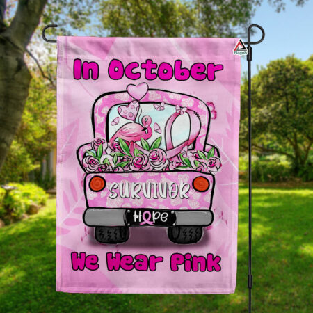 In October We Wear Pink Flag, Breast Cancer Survivor Flag, Pink Truck Breast Cancer Awareness Month