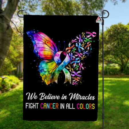 Cancer Butterfly Ribbon Flag, We Believe in Miracles Fight In All Color, Cancer Fighter Gift