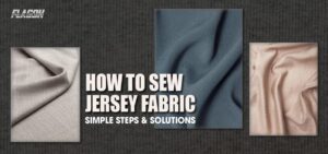 How to Sew Jersey Fabric: Simple Steps & Solutions