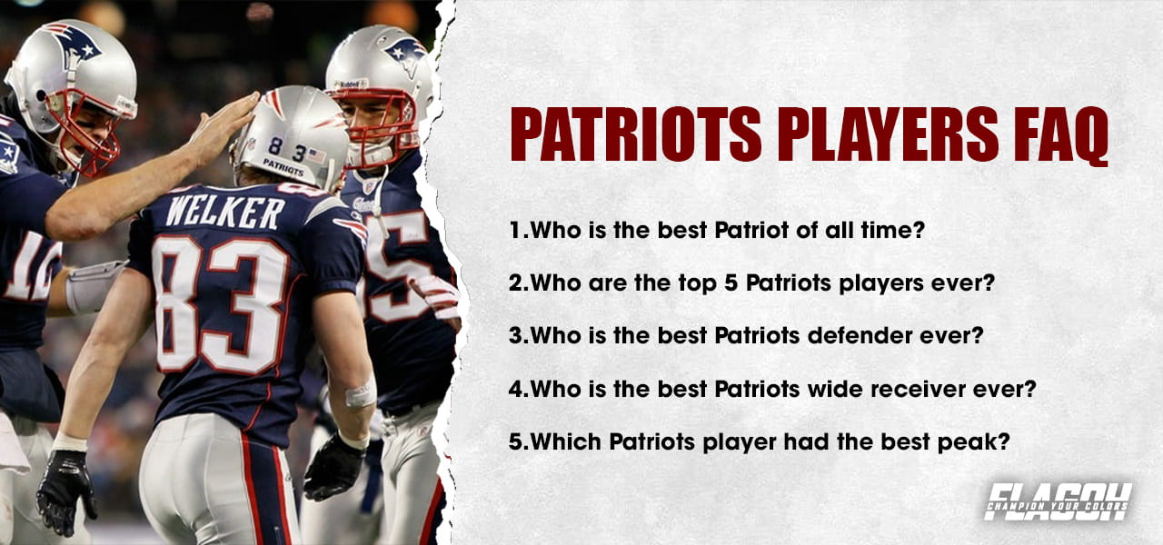 FAQ About the Best Patriots Players of All Time