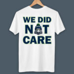 Seattle Football We Did Not Care Funny Mascot Retro Graphic Tee